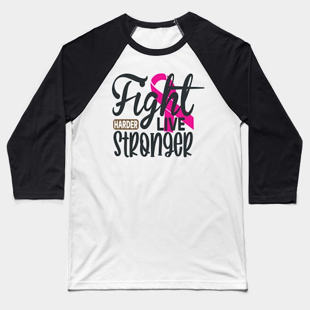 Fight Harder Live Stronger Baseball T-Shirt by Fox1999